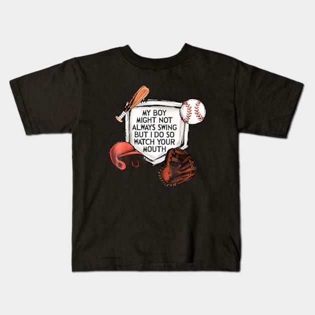 my boy might not always swing but i do so watch your mouth Kids T-Shirt by YASSIN DESIGNER